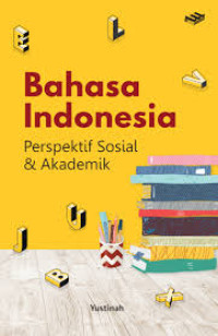Image of Bahasa Indonesia: perspektif sosial & akademik